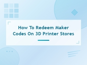 How to Redeem Maker Codes on 3d Printer Stores for Exclusive Discounts