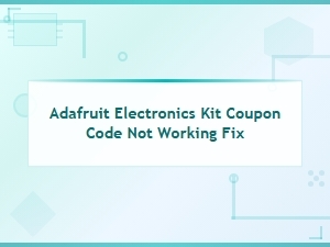 Adafruit Electronics Kit Coupon Code Not Working Fix