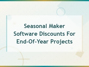 Seasonal Maker Software Discounts for End-of-Year Projects